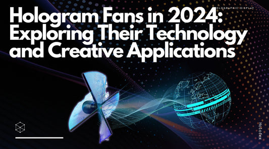 Hologram Fans in 2024: Exploring Their Technology and Creative Applications - Holofex